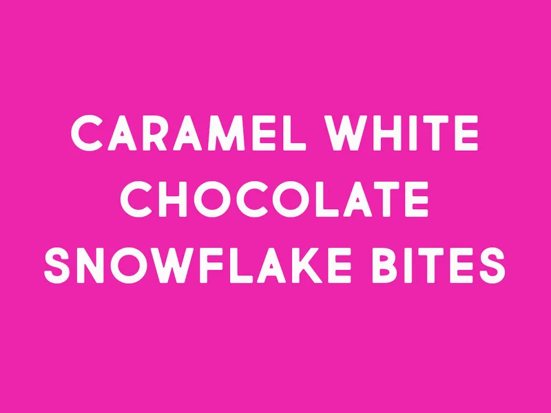 Air Fryer Caramel White Chocolate Snowflake Bites