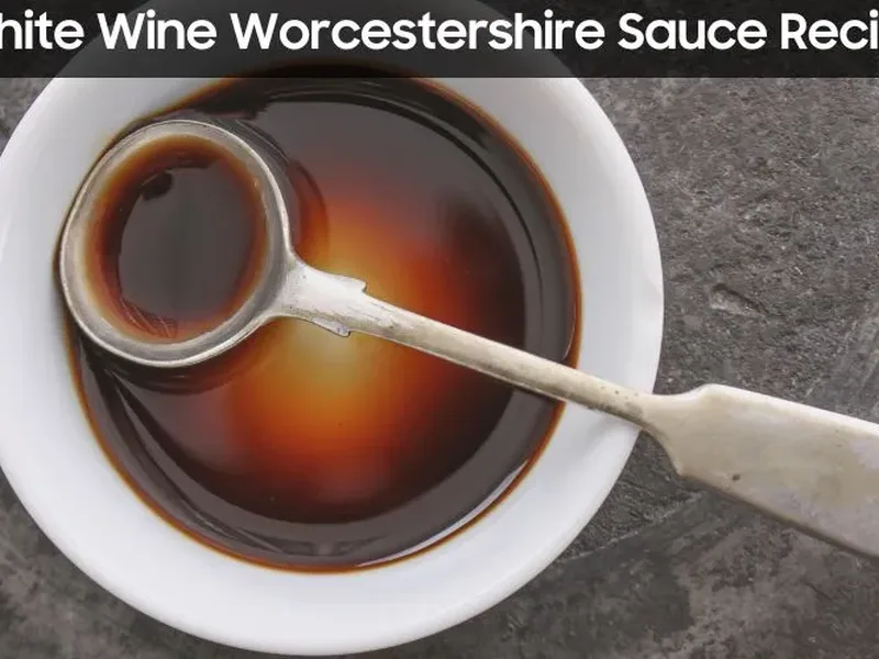 Homemade White Wine Worcestershire Sauce with Anchovy and Spices